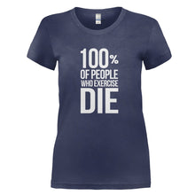 Load image into Gallery viewer, 100% Of People Who Exercise Die - T Shirt - 100__OF_PEOPLE_WHO_EXERCISE_DIE_-_Ladies_-_navyblue