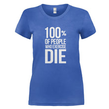 Load image into Gallery viewer, 100% Of People Who Exercise Die - T Shirt - 100__OF_PEOPLE_WHO_EXERCISE_DIE_-_Ladies_-_royalblue