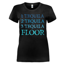 Load image into Gallery viewer, 1 Tequila, 2 Tequila, 3 Tequila, Floor - T Shirt - 1_TEQUILA_2_TEQUILA_3_TEQUILA_FLOOR_-_ladies_-_black