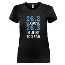 Load image into Gallery viewer, 26.2 Because 26.3 Is Just Too Far - T Shirt - 26-2_BECAUSE_26-3_IS_JUST_TOO_FAR_-_Ladies_-_black