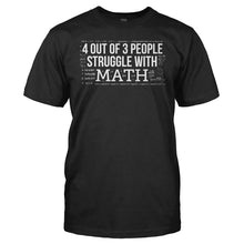 Load image into Gallery viewer, 4 Out of 3 People Struggle With Math - T Shirt - 4_Out_of_3_People_Struggle_With_Math_men_black