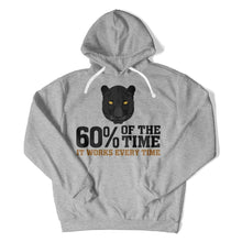 Load image into Gallery viewer, 60% Of The Time, It Works Every Time - T Shirt - 60_Of_The_Time_It_Works_Every_Time_hoodie_heather