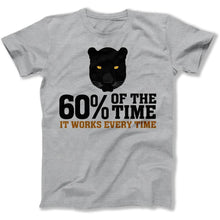 Load image into Gallery viewer, 60% Of The Time, It Works Every Time - T Shirt - 60_Of_The_Time_It_Works_Every_Time_men_heather
