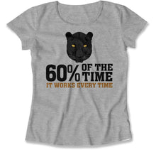 Load image into Gallery viewer, 60% Of The Time, It Works Every Time - T Shirt - 60_Of_The_Time_It_Works_Every_Time_women_heather