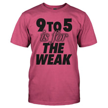 Load image into Gallery viewer, 9 To 5 Is For The Weak - T Shirt - 9_TO_5_IS_FOR_THE_WEAK-_Men_-_Pink