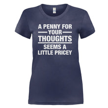 Load image into Gallery viewer, A Penny For Your Thoughts Seems A Little Pricey - T Shirt - A-Penny-For-Your-Thoughts-Seems-A-Little-Pricey-ladies-navy-blue