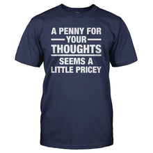 Load image into Gallery viewer, A Penny For Your Thoughts Seems A Little Pricey - T Shirt - A-Penny-For-Your-Thoughts-Seems-A-Little-Pricey-mens-navy-blue