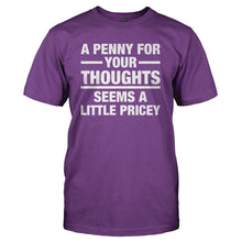 Load image into Gallery viewer, A Penny For Your Thoughts Seems A Little Pricey - T Shirt - A-Penny-For-Your-Thoughts-Seems-A-Little-Pricey-mens-purple