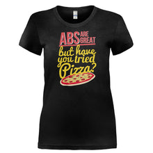 Load image into Gallery viewer, Abs are Great, but Have You Tried Pizza? - T Shirt - ABS_ARE_GREAT_BUT_HAVE_YOU_TRIED_PIZZA-_Ladies_-_Black