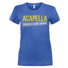 Load image into Gallery viewer, Acapella: Organized Nerd Singing - T Shirt - ACAPELLA_ORGANIZED_NERD_SINGING_-_Ladies_-_royalblue