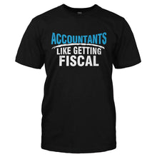 Load image into Gallery viewer, Accountants Like Getting Fiscal - T Shirt - ACCOUNTANTS_LIKE_GETTING_FISCAL-_Men_-_Black