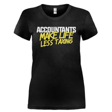 Load image into Gallery viewer, Accountants Make Life Less Taxing - T Shirt - ACCOUNTANTS_MAKE_LIFE_LESS_TAXING-_Ladies_-_Black