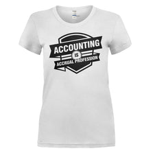 Load image into Gallery viewer, Accounting Is Accrual Profession - T Shirt - ACCOUNTING_IS_ACCRUAL_PROFESSION-_Ladies_-_White