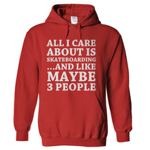 Load image into Gallery viewer, All I Care About Is Skateboarding - T Shirt - ALL-I-CARE-ABOUT-IS-SKATEBOARDING--hoodie---Red