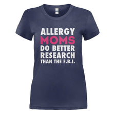 Load image into Gallery viewer, Allergy Moms Do Better Research Than The F.B.I. - T Shirt - ALLERGY_MOMS_DO_BETTER_RESEARCH_THAN_THE_FBI_-_Ladies_-_navyblue