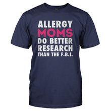 Load image into Gallery viewer, Allergy Moms Do Better Research Than The F.B.I. - T Shirt - ALLERGY_MOMS_DO_BETTER_RESEARCH_THAN_THE_FBI_-_Men_-_navyblue