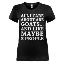 Load image into Gallery viewer, All I Care About Are Goats - T Shirt - ALL_I_CARE_ABOUT_ARE_GOATS_-_Ladies_-_black