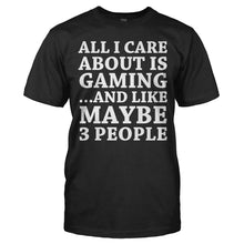 Load image into Gallery viewer, All I Care About Is Gaming - T Shirt - ALL_I_CARE_ABOUT_IS_GAMING_-_Men_-_black