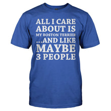 Load image into Gallery viewer, All I Care About Is My Boston Terrier - T Shirt - ALL_I_CARE_ABOUT_IS_MY_BOSTON_TERRIER_-_Men_-_royalblue