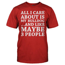 Load image into Gallery viewer, All I Care About Is My Bulldog - T Shirt - ALL_I_CARE_ABOUT_IS_MY_BULLDOG_-_Men_-_red