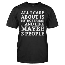 Load image into Gallery viewer, All I Care About Is My Doberman - T Shirt - ALL_I_CARE_ABOUT_IS_MY_DOBERMAN_-_Men_-_black