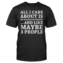 Load image into Gallery viewer, All I Care About Is My Golden Retriever - T Shirt - ALL_I_CARE_ABOUT_IS_MY_GOLDEN_RETRIEVER_-_Men_-_black
