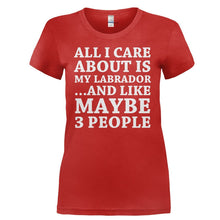 Load image into Gallery viewer, All I Care About Is My Labrador - T Shirt - ALL_I_CARE_ABOUT_IS_MY_LABRADOR-_Ladies_-_Red