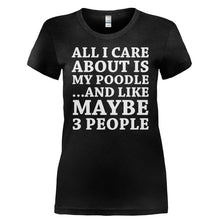 Load image into Gallery viewer, All I Care About Is My Poodle - T Shirt - ALL_I_CARE_ABOUT_IS_MY_POODLE-_Ladies_-_Black
