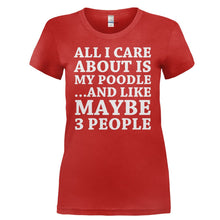 Load image into Gallery viewer, All I Care About Is My Poodle - T Shirt - ALL_I_CARE_ABOUT_IS_MY_POODLE-_Ladies_-_Red