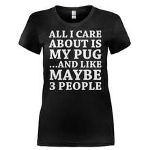Load image into Gallery viewer, All I Care About Is My Pug - T Shirt - ALL_I_CARE_ABOUT_IS_MY_PUG-_Ladies_-_Black