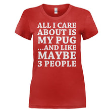 Load image into Gallery viewer, All I Care About Is My Pug - T Shirt - ALL_I_CARE_ABOUT_IS_MY_PUG-_Ladies_-_Red