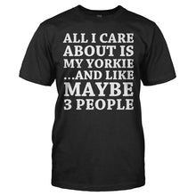 Load image into Gallery viewer, All I Care About Is My Yorkie - T Shirt - ALL_I_CARE_ABOUT_IS_MY_YORKIE_-_Men_-_black