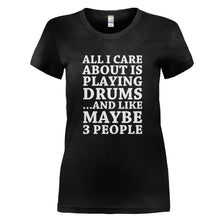 Load image into Gallery viewer, All I Care About Is Playing Drums - T Shirt - ALL_I_CARE_ABOUT_IS_PLAYING_DRUMS_-_Ladies_-_black