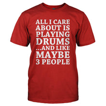 Load image into Gallery viewer, All I Care About Is Playing Drums - T Shirt - ALL_I_CARE_ABOUT_IS_PLAYING_DRUMS_-_Men_-_red