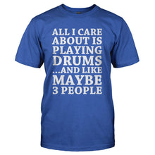 Load image into Gallery viewer, All I Care About Is Playing Drums - T Shirt - ALL_I_CARE_ABOUT_IS_PLAYING_DRUMS_-_Men_-_royalblue