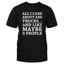 Load image into Gallery viewer, All I Care About Are Trucks - T Shirt - ALL_I_CARE_ABOUT_IS_TRUCKS-_Men_-_Black
