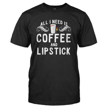Load image into Gallery viewer, All I Need is Coffee and Lipstick - T Shirt - ALL_I_NEED_IS_COFFEE_AND_LIPSTICK_-_Men_-_black