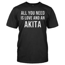 Load image into Gallery viewer, All You Need Is Love And An Akita - T Shirt - ALL_YOU_NEED_IS_LOVE_AND_AN_AKITA_-_Men_-_black