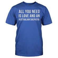 Load image into Gallery viewer, All You Need Is Love And An Australian Shepherd - T Shirt - ALL_YOU_NEED_IS_LOVE_AND_AN_AUSTRALIAN_SHEPHERD_-_Men_-_royalblue