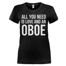 Load image into Gallery viewer, All You Need Is Love And An Oboe - T Shirt - ALL_YOU_NEED_IS_LOVE_AND_AN_OBOE_-_ladies_-_black