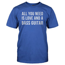 Load image into Gallery viewer, All You Need Is Love And A Bass Guitar - T Shirt - ALL_YOU_NEED_IS_LOVE_AND_A_BASS_GUITAR_-_Men_-_Royalblue