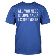 Load image into Gallery viewer, All You Need Is Love And A Boston Terrier - T Shirt - ALL_YOU_NEED_IS_LOVE_AND_A_BOSTON_TERRIER_-_Men_-_royalblue