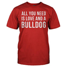 Load image into Gallery viewer, All You Need Is Love And A Bulldog - T Shirt - ALL_YOU_NEED_IS_LOVE_AND_A_BULLDOG_-_Men_-_red