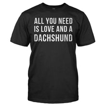 Load image into Gallery viewer, All You Need Is Love And A Dachshund - T Shirt - ALL_YOU_NEED_IS_LOVE_AND_A_DACHSHUND_-_Men_-_black