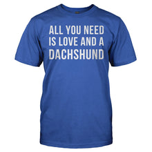 Load image into Gallery viewer, All You Need Is Love And A Dachshund - T Shirt - ALL_YOU_NEED_IS_LOVE_AND_A_DACHSHUND_-_Men_-_royalblue