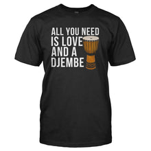Load image into Gallery viewer, All You Need Is Love And A Djembe - T Shirt - ALL_YOU_NEED_IS_LOVE_AND_A_DJEMBE_-_Men_-_black