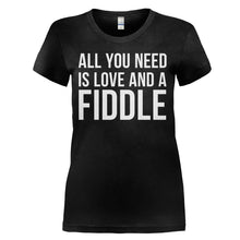 Load image into Gallery viewer, All You Need Is Love And A Fiddle - T Shirt - ALL_YOU_NEED_IS_LOVE_AND_A_FIDDLE_-_ladies_-_black