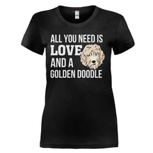 Load image into Gallery viewer, All You Need Is Love and a Golden Doodle - T Shirt - ALL_YOU_NEED_IS_LOVE_AND_A_GOLDEN_DOODLE_-_Ladies_-_black