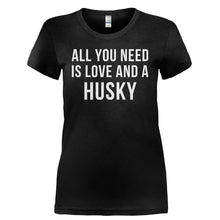 Load image into Gallery viewer, All You Need Is Love And A Husky - T Shirt - ALL_YOU_NEED_IS_LOVE_AND_A_HUSKY-_Ladies_-_Black