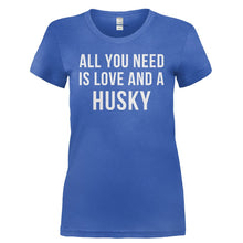 Load image into Gallery viewer, All You Need Is Love And A Husky - T Shirt - ALL_YOU_NEED_IS_LOVE_AND_A_HUSKY-_Ladies_-_Royal